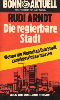 Die regierbare Stadt : warum d. Menschen ihre Stadt zurückgewinnen müssen.