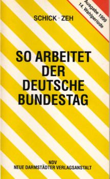 So arbeitet der Deutsche Bundestag : Organisation und Arbeitsweise ; die Gesetzgebung des Bundes.