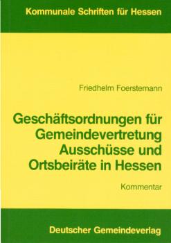 Geschäftsordnungen für Gemeindevertretung, Ausschüsse und Ortsbeiräte in Hessen : Kommentar.