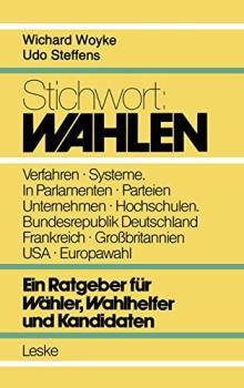 [Wahlen] ; Stichwort: Wahlen : [ein Ratgeber für Wähler, Wahlhelfer und Kandidaten].