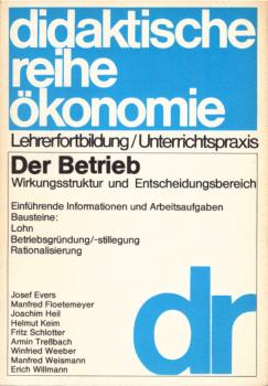 Der Betrieb I. Wirkungsstruktur und Entscheidungsbereich