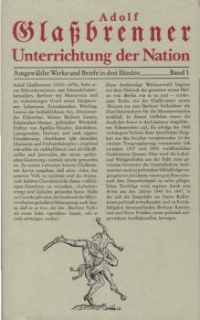 Unterrichtung der Nation : ausgew. Werke u. Briefe in 3 Bd. ; mit zeitgenöss. Ill. Teil: Band 1