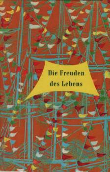 Die Freuden des Lebens