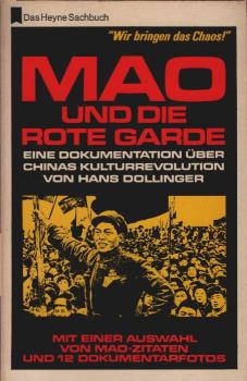 Mao und die rote Garde : Eine Dokumentation über Chinas Kulturrevolution mit e. Ausw. aus d. Worten d. Vorsitzenden Mao Tse-tung.