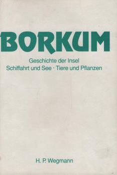 Borkum. Geschichte der Insel - Schiffahrt und See - Tiere und Pflanzen