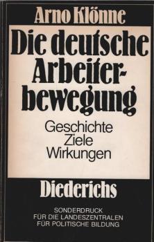 Die deutsche Arbeiterbewegung : Geschichte - Ziele - Wirkungen.