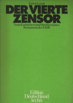 Der vierte Zensor : vom Entstehen u. Sterben e. Romans in d. DDR.