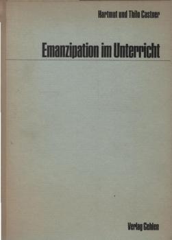 Emanzipation im Unterricht : Didaktik u. Methodik e. Wirtschafts- u. Gesellschaftslehre.