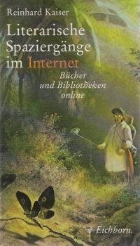 Literarische Spaziergänge im Internet : Bücher und Bibliotheken online.