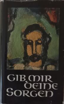 Gib mir deine Sorgen : die Briefe d. Nikodemus; ein Roman.