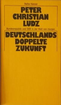 Deutschlands doppelte Zukunft : Bundesrepublik u. DDR in d. Welt von morgen; ein polit. Essay.