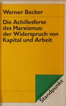 Die Achillesferse des Marxismus, der Widerspruch von Kapital und Arbeit.