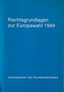Rechtsgrundlagen zur Europawahl 1994. Informationen des Bundeswahlleiters.