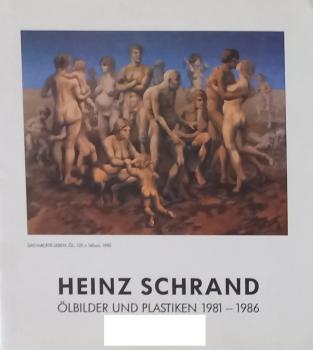 Heinz Schrand. Ölbilder und Plastiken 1981 - 1986.
