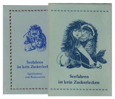 Seefahren ist kein Zuckerlecken : Sprichwörter und Redensarten über Seefahrt, Seemann, Schiff und Meer.