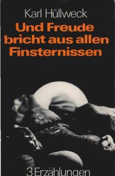 Und Freude bricht aus allen Finsternissen : 3 Erzählungen.