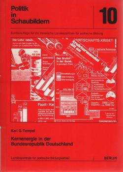 Kernenergie in der Bundesrepublik Deutschland : histor. Entwicklung ; Nutzen u. Risiken ; d. Kernenergiediskussion in polit. Parteien u. gesellschaftl. Gruppen.