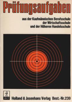Prüfungsaufgaben aus der kaufmännischen Berufsschule, der Wirtschaftsschule und der höheren Handelsschule