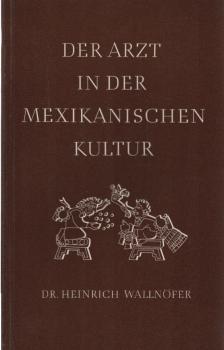 Der Arzt in der mexikanischen Kultur.