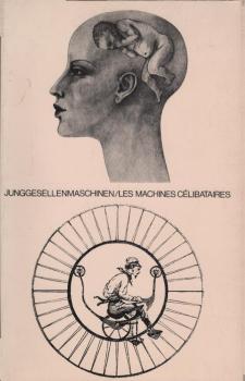 Junggesellenmaschinen : [mai - juillet 1976, Musée des Arts Décoratifs] = les machines célibataires.