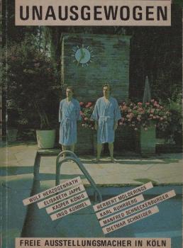 Unausgewogen : freie Ausstellungsmacher in Köln ; [anlässl. d. Ausstellung "Unausgewogen - Freie Ausstellungsmacher in Köln Stellen vor", im Köln. Kunstverein vom 8. Juni - 20. Juli 1986 ; Wulf Herzogenrath ...].