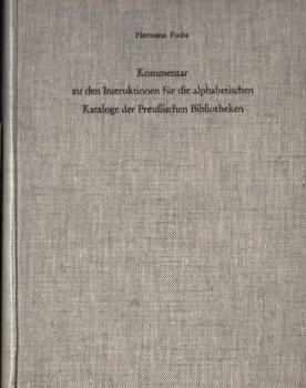 Kommentar zu den Instruktionen für die alphabethischen Kataloge der Preussischen Bibliotheken.