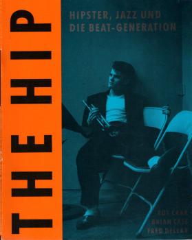 The hip : Hipster, Jazz und die Beat-Generation.