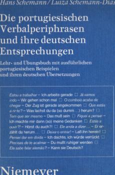 Die portugiesischen Verbalperiphrasen und ihre deutschen Entsprechungen : Lehr- u. Übungsbuch mit ausführl. portug. Beispielen u. ihren dt. Übers.
