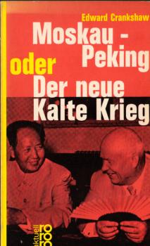 Moskau-Peking oder Der neue Kalte Krieg : Im Anh. d. volle Wortlaut d. Briefwechsels zwischen d. Zentralkomitees d. sowjet. u.d. chines. Kommunistischen Partei.