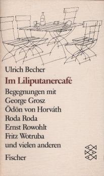 Im Liliputanercafé : Begegnungen mit George Grosz, Ödön von Horváth, Roda Roda, Ernst Rowohlt, Fritz Wortruba u. vielen anderen.