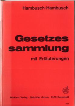 Gesetzessammlung mit Erläuterungen - Ein Sach- und Arbeitsbuch mit einer Gesetzesauswahl für Schulen.
