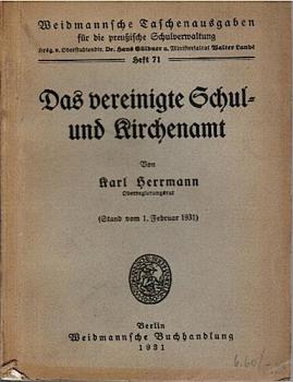 Das vereinigte Schul- und Kirchenamt. Stand vom 1. Februar 1931 (= Weidmannsche Taschenausgaben für die preußische Schulverwaltung, hgeg. v. Hans Güldner und Walter Landé, Heft 71)