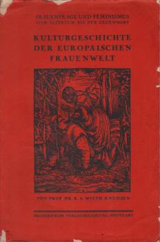 Frauenfrage und Feminismus vom Altertum bis zur Gegenwart : Kulturgeschichte der europäischen Frauenwelt.