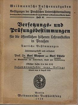 Versetzungs- und Prüfungsbestimmungen für die öffentlich höheren Lehranstalten in Preußen. Amtliche Bestimmungen. Stand vom 6. August 1928 (= Weidmannsche Taschenausgaben von Verfügungen der Preußischen Unterrichtsveraltung, hgeg. v. Hans Güldner und Walt