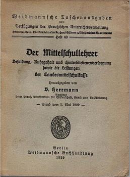 Der Mittelschullehrer. Besoldung, Ruhegehalt und Hinterbliebenenversorgung sowie die Leistungen der Landesmittelschule. Stand vom 1. Mai 1929 (= Weidmannsche Taschenausgaben von Verfügungen der Preußischen Unterrichtsverwaltung, Heft 60);