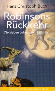Robinsons Rückkehr : die sieben Leben des H.C. Buch.