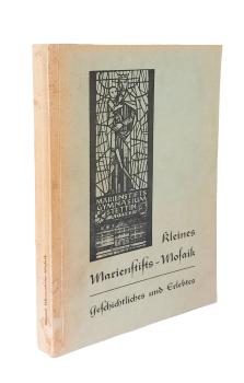 Geschichtliches und Erlebtes : e. kl. Marienstiftsmosaik.