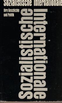 Die Sozialistische Internationale : ihre Geschichte u. Politik.