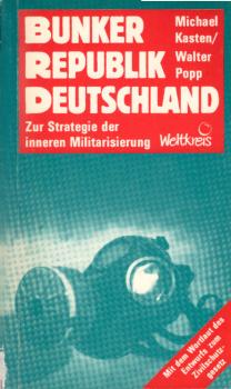 Bunkerrepublik Deutschland : zur Strategie d. inneren Militarisierung.