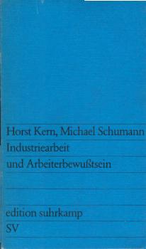 Industriearbeit und Arbeiterbewusstsein : e. empir. Unters. über d. Einfluss d. aktuellen techn. Entwicklung auf d. industrielle Arbeit u.d. Arbeiterbewusstsein.