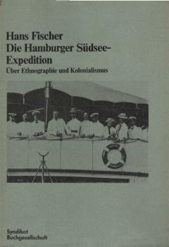 Die Hamburger Südsee-Expedition : über Ethnographie u. Kolonialismus.