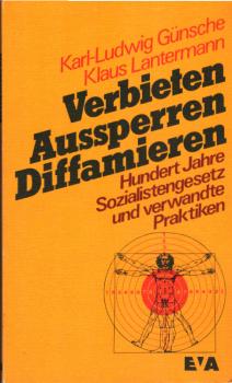 Verbieten, Aussperren, Diffamieren : 100 Jahre Sozialistengesetz u. verwandte Praktiken.