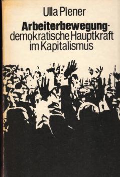 Arbeiterbewegung : demokratische Hauptkraft im Kapitalismus.
