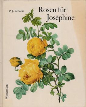 Rosen für Josephine. Aus Redoutés Rosarium