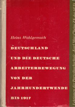 Deutschland und die deutsche Arbeiterbewegung von der Jahrhundertwende bis 1917 : Mit e. Dokumentenanh.