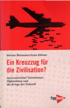 Ein Kreuzzug für die Zivilisation? : internationaler Terrorismus, Afghanistan und die Kriege der Zukunft.