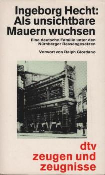 Als unsichtbare Mauern wuchsen : e. dt. Familie unter d. Nürnberger Rassengesetzen.