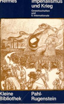 Gegen Imperialismus und Krieg : Gewerkschaften in d. II. Internationale ; 1889 - 1914.