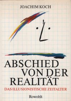Abschied von der Realität : das illusionistische Zeitalter.