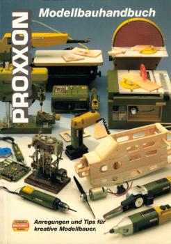 Proxxon - Handbuch für kreative Modellbauer.